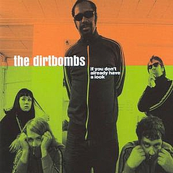 The Dirtbombs - If You Don&#039;t Already Have A Look альбом