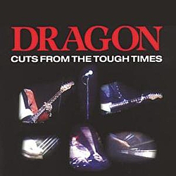 Dragon - Cuts From The Tough Times album