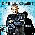 Charlie Musselwhite - The Well album