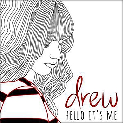 Drew - Hello It&#039;s Me album