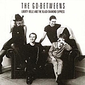 The Go-Betweens - Liberty Belle and the Black Diamond Express (bonus disc) альбом