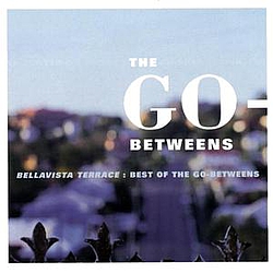 The Go-Betweens - Bellavista Terrace: Best Of The Go-Betweens альбом