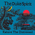 The Duke Spirit - Relieve the Distressed album