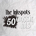 The Ink Spots - 50 Classic Hits album