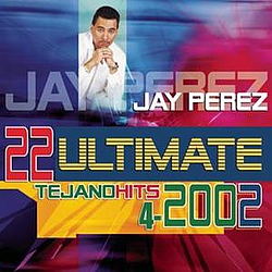 Jay Perez - 22 Ultimate Tejano Hits 2002 album