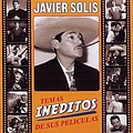 Javier Solis - Temas Ineditos De Sus Peliculas альбом
