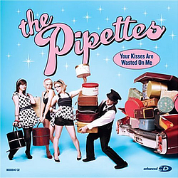 The Pipettes - Your Kisses Are Wasted On Me альбом