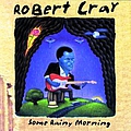 The Robert Cray Band - Some Rainy Morning album