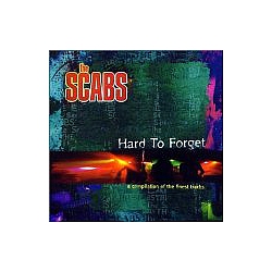 The Scabs - Hard to Forget (A Compilation of the Finest Tracks) альбом