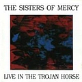 The Sisters of Mercy - Live in the Trojan Horse альбом