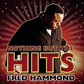 Fred Hammond - Nothing But The Hits: Fred Hammond album