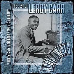 Leroy Carr - Whiskey Is My Habit, Good Women Is All I Crave: The Best Of Leroy Carr альбом