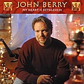 John Berry - My Heart Is Bethlehem альбом