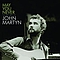 John Martyn - May You Never - The Very Best Of John Martyn album