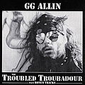 Gg Allin - The Troubled Troubadour album