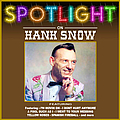 Hank Snow - Spotlight On Hank Snow альбом