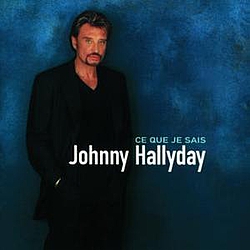 Johnny Hallyday - Ce Que Je Sais альбом