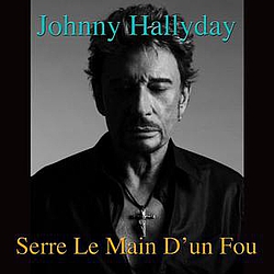 Johnny Hallyday - Serre La Main D&#039;un Fou альбом