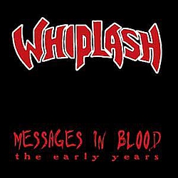 Whiplash - Messages in Blood: The Early Years album