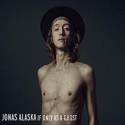 Jonas Alaska - If Only As A Ghost album