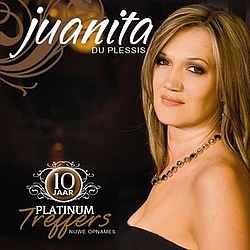 Juanita Du Plessis - 10 Jaar Platinum Treffers альбом