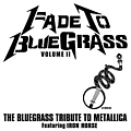 Iron Horse - Fade to Bluegrass, Volume II: The Bluegrass Tribute to Metallica album