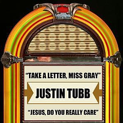 Justin Tubb - Take A Letter, Miss Gray / Jesus, Do You Really Care - Single альбом