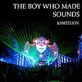 Kameelion - THE BOY WHO MADE SOUNDS album