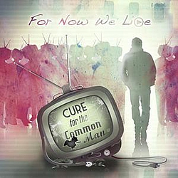 For Now We Live - Cure For The Common Man EP album