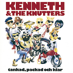Kenneth &amp; The Knutters - Tankad, Packad Och Klar album