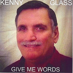 Kenny Glass - Give Me Words - Kenny Glass album