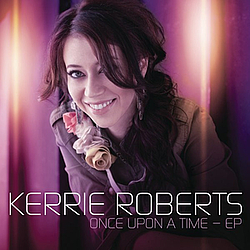Kerrie Roberts - Once Upon A Time - EP альбом