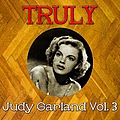 Judy Garland - Truly Judy Garland, Vol. 3 album