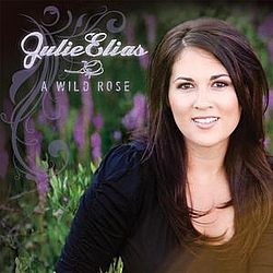 Julie Elias - A Wild Rose альбом
