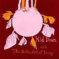Kid Down - The Noble Art Of Irony альбом