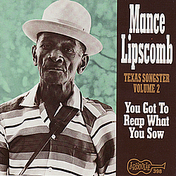 Mance Lipscomb - You Got To Reap What You Sow album