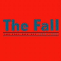 The Fall - The Fall Box Set: 1976-2007 альбом