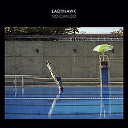 Ladyhawk - No Can Do альбом