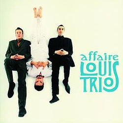 L&#039;Affaire Louis Trio - Le Meilleur De L&#039;Affaire album