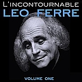 Leo Ferre - L&#039;incontournable Leo Ferre Vol 1 album