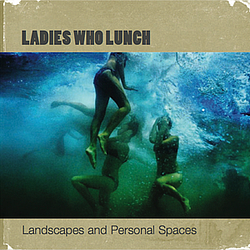 Ladies Who Lunch - Landscapes &amp; Personal Spaces альбом