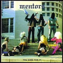 The Mentors - You Axed For It! album