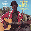 Mississippi Fred McDowell - Good Morning Little School Girl альбом