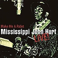 Mississippi John Hurt - Make Me A Pallet альбом