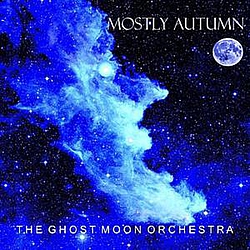 Mostly Autumn - The Ghost Moon Orchestra album