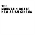 The Mountain Goats - New Asian Cinema album