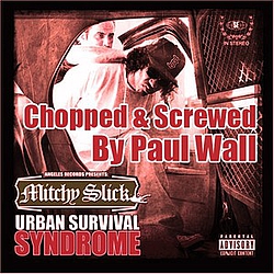 Mitchy Slick - Urban Survival Syndrome (Screwed &amp; Chopped by Paul Wall) album