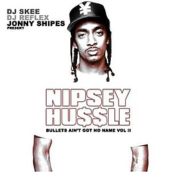 Nipsey Hussle - bullets aint got no name vol.2 альбом
