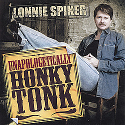 Lonnie Spiker - Unapologetically Honky Tonk album