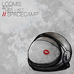 Loomis &amp; The Lust - Space Camp альбом